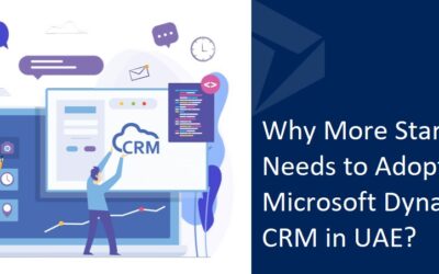 Why More Startups Needs to Adopt Microsoft Dynamics CRM in UAE?