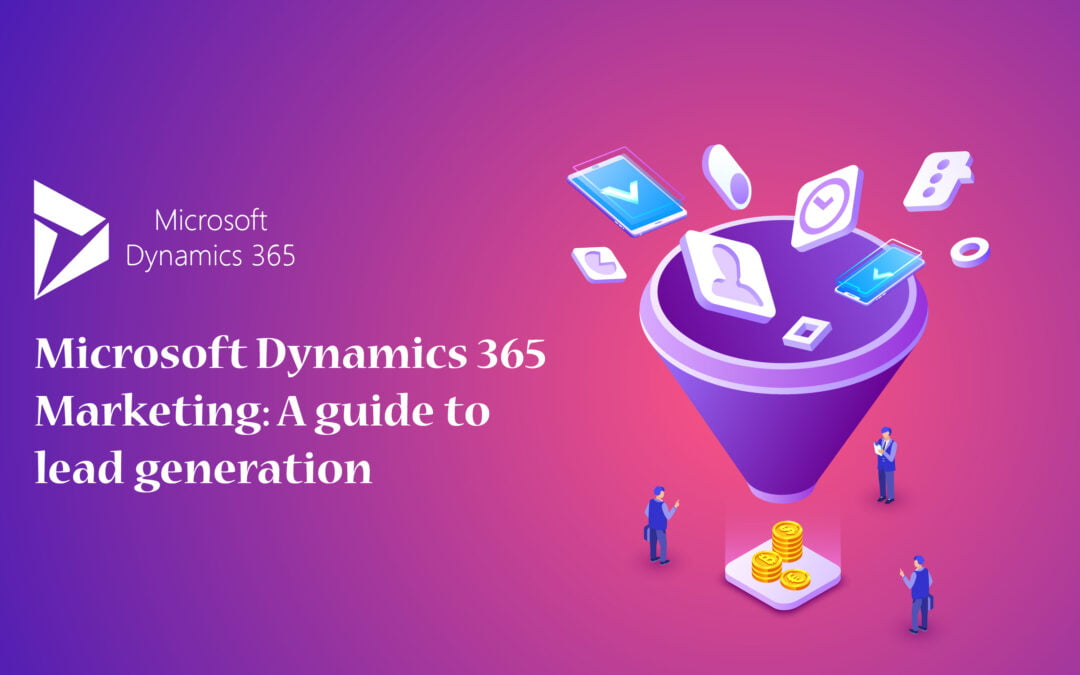 Microsoft Dynamics 365 Marketing: A guide to lead generation