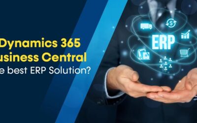 Why Dynamics 365 Business Central is the best ERP solution for your business?