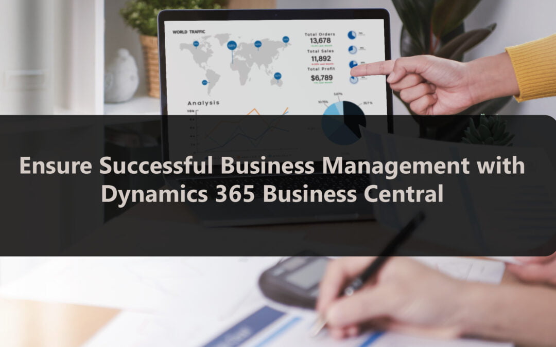 Microsoft Dynamics 365 Business Central: Ensure successful management across all areas of your business