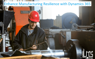 Enhancing Manufacturing Industry Resilience through Dynamics 365
