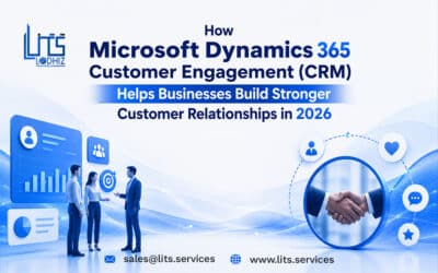 How Microsoft Dynamics 365 Customer Engagement (CRM) Helps Businesses Build Stronger Customer Relationships in 2026