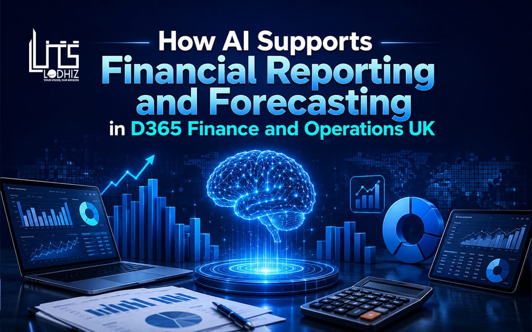 How AI Supports Financial Reporting and Forecasting in D365 Finance and Operations UK
