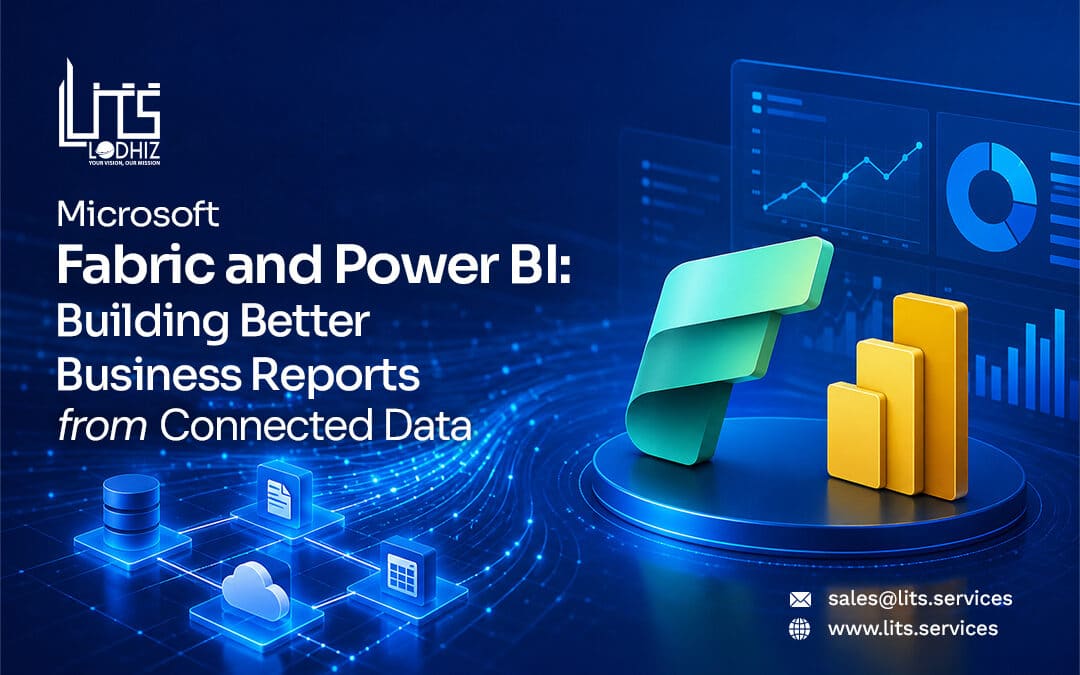 Microsoft Fabric and Power BI: Building Better Business Reports from Connected Data