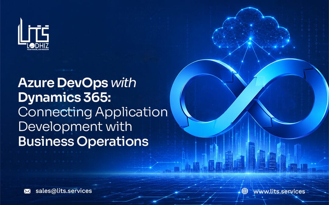 Azure DevOps with Dynamics 365: Connecting Application Development with Business Operations