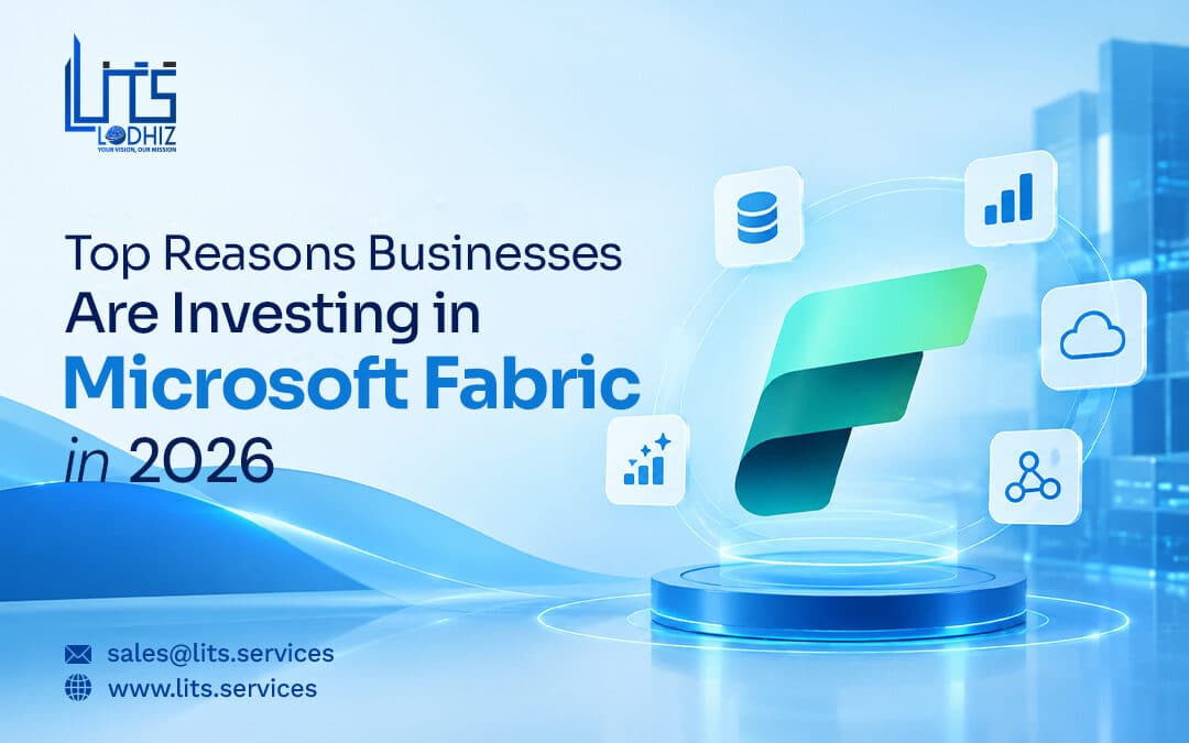 Top Reasons Businesses Are Investing in Microsoft Fabric in 2026